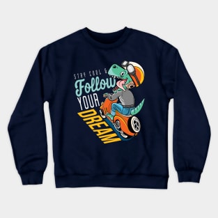 Stay cool & Follow Dream Crewneck Sweatshirt